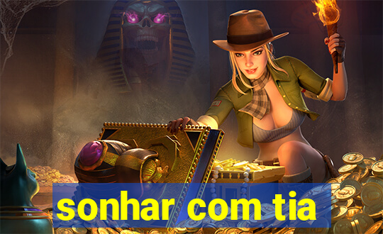 sonhar com tia